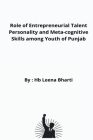 Role of Entrepreneurial Talent Personality and Meta-cognitive Skills among Youth of Punjab By Leena Bharti Cover Image
