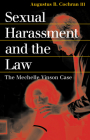 Sexual Harassment and the Law: The Mechelle Vinson Case (Landmark Law Cases & American Society) By Augustus B. III Cochran Cover Image