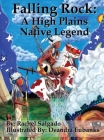 Falling Rock: A High Plains Native Legend By Rachel Salgado, Deandra Eubanks (Illustrator) Cover Image