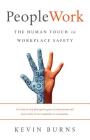 PeopleWork: The Human Touch in Workplace Safety By Kevin Burns Cover Image