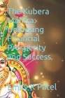 The Kubera Mantra: Unlocking Financial Prosperity and Success Cover Image