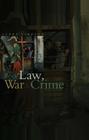 Law, War and Crime: War Crimes, Trials and the Reinvention of International Law Cover Image
