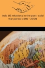 Indo US relations in the post cold war period 1992-2006 By Nandi Debashis Cover Image