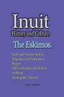 Inuit History and Culture, The Eskimos: Early and Modern history, Migration and Settlement, People, Old traditional and Modern tradition, hunting life Cover Image