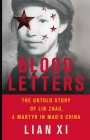 Blood Letters: The Untold Story of Lin Zhao, a Martyr in Mao's China Cover Image