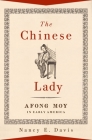The Chinese Lady: Afong Moy in Early America By Nancy E. Davis Cover Image