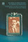 Ricardo Flores Magon, el Sueno Alternativo (Vida y Pensamiento de Mexico) By Fernando Zertuche Munoz (Compiled by) Cover Image