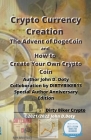 Crypto Currency Creation The Advent of Dogecoin and How to Create Your Own Crypto Coin By John Doty Cover Image