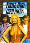 Those Who Died Young (Cult Heroes of the 20th Century) Cover Image