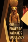 The Power of Karnak's Goddesses Cover Image