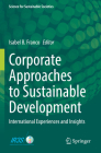 Corporate Approaches to Sustainable Development: International Experiences and Insights (Science for Sustainable Societies) By Isabel B. Franco (Editor) Cover Image