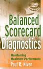 Balanced Scorecard Diagnostics: Maintaining Maximum Performance By Paul R. Niven Cover Image