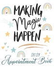 Making Magic Happen 2021 Appointment Book: Women's Daily General Business Appointment Book - A Scheduler With Password Page & 2021 Calendar With Fun P By Krazed Scribblers Cover Image