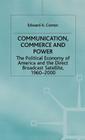 Communication, Commerce and Power: The Political Economy of America and the Direct Broadcast Satellite, 1960-2000 (International Political Economy) Cover Image
