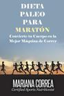 DIETA PALEO Para MARATON: Convierte tu Cuerpo en la Mejor Maquina de Correr By Mariana Correa Cover Image