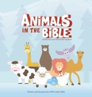 Animals in the Bible: A Book of Lessons from God's Creations By Lynn Calos Arce Cover Image