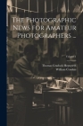 The Photographic News for Amateur Photographers ...; Volume 1 Cover Image