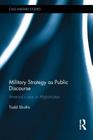 Military Strategy as Public Discourse: America's War in Afghanistan (Cass Military Studies) By Tadd Sholtis Cover Image