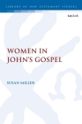 Women in John's Gospel (Library of New Testament Studies) By Susan Miller, Chris Keith (Editor) Cover Image