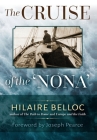 The Cruise of the Nona: The Story of a Cruise from Holyhead to the Wash, with Reflections and Judgments on Life and Letters, Men and Manners By Hilaire Belloc, Joseph Pearce (Foreword by) Cover Image