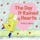 Day It Rained Hearts By Felicia Bond, Felicia Bond (Illustrator) Cover Image