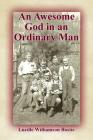 An Awesome God in an Ordinary Man By Lucille Williamson Bostic Cover Image