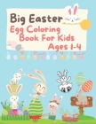 Big Easter Egg Coloring Book For Kids Ages 1-4: Easy Happy Easter Eggs Coloring Pages - Great Easter Coloring Pages for Toddlers and Preschoolers - Fu By S. Benalla Kidospublishing Cover Image