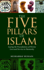 The Five Pillars of Islam: Laying the Foundations of Divine Love and Service to Humanity Cover Image