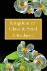 Kingdom of Glass & Seed Cover Image