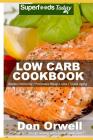 Low Carb Cookbook: Over 40 Low Carb Recipes full of Slow Cooker Meals By Don Orwell Cover Image