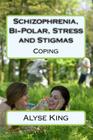 Schizophrenia, Bi-Polar, Stress and Stigmas: Self-Help - Coping Cover Image