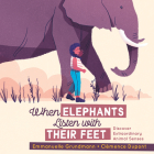 When Elephants Listen with Their Feet: Discover Extraordinary Animal Senses By Emmanuelle Grundmann, Clémence DuPont (Illustrator) Cover Image