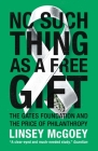 No Such Thing as a Free Gift: The Gates Foundation and the Price of Philanthropy By Linsey McGoey Cover Image