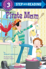 Pirate Mom (Step into Reading) By Deborah Underwood, Stephen Gilpin (Illustrator) Cover Image