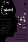 Telling a Neglected Story: Leadership of the African Methodist Episcopal Zion Church in Difficult Times By Isabella Blanchard (Editor), Cynthia Willis Stewart Cover Image