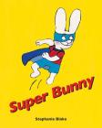 Super Bunny By Stephanie Blake, Stephanie Blake (Illustrator) Cover Image