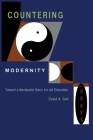 Countering Modernity: Toward a Nondualist Basis for Art Education By David a. Gall Cover Image