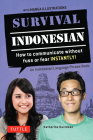 Survival Indonesian: How to Communicate Without Fuss or Fear Instantly! (Indonesian Phrasebook & Dictionary) Cover Image