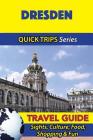 Dresden Travel Guide (Quick Trips Series): Sights, Culture, Food, Shopping & Fun By Denise Khan Cover Image