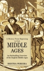 Middle Ages: A History From Beginning to End (An Enthralling Overview of the English Middle Ages) Cover Image