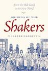 Origins of the Shakers By Clarke Garrett Cover Image