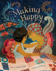Making Happy By Sheetal Sheth, Khoa Le (Illustrator) Cover Image