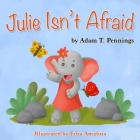 Julie Isn't Afraid By Adam T. Pennings Cover Image