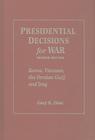 Presidential Decisions for War: Korea, Vietnam, the Persian Gulf, and Iraq (American Moment) Cover Image