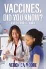 Vaccines, Did You Know?: Facts about Vaxx Cover Image