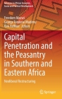 Capital Penetration and the Peasantry in Southern and Eastern Africa: Neoliberal Restructuring (Advances in African Economic) Cover Image