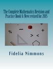 The Complete Mathematics Revision and Practice Book 6: New revised for 2015: with answers By Fidelia Nimmons Cover Image