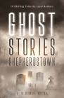Ghost Stories of Shepherdstown, Vol. 1 By Alan Gibson (Editor) Cover Image