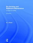 Dry Docking and Shipboard Maintenance: A Guide for Industry Cover Image