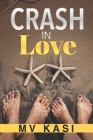 Crash in Love By M. V. Kasi Cover Image
